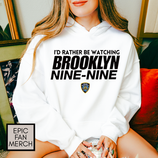 I’d Rather be Watching Brooklyn Nine-Nine TV Show Hoodie