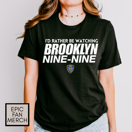 I’d Rather be Watching Brooklyn Nine-Nine TV Show Shirt